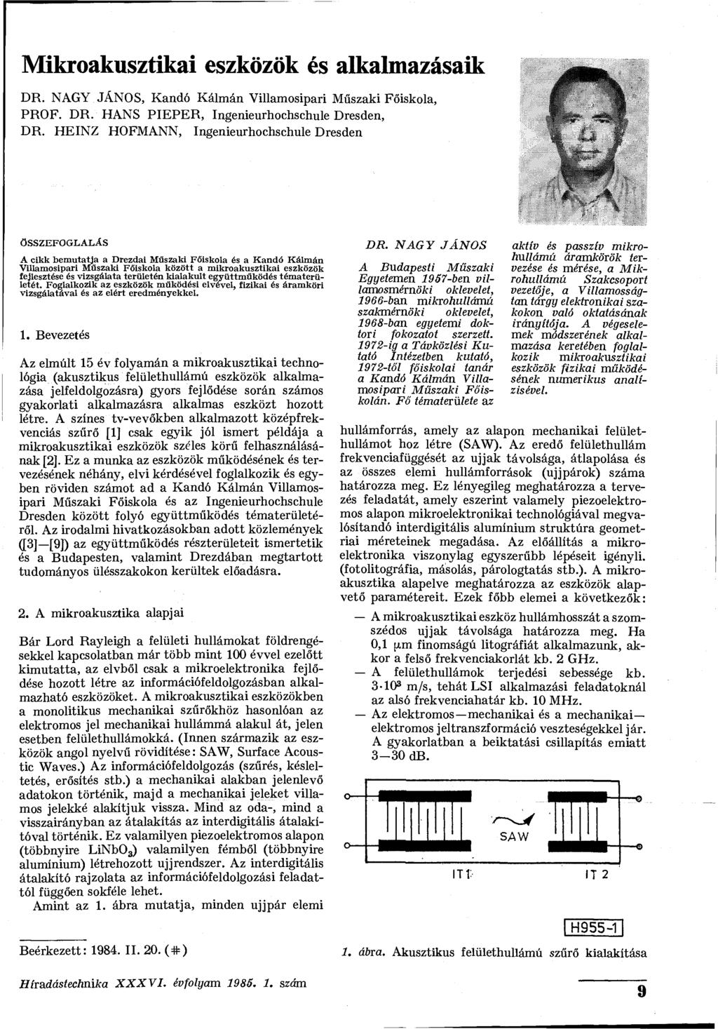 Mikroakusztikai eszközök és alkalmazásaik jpiiiii DR. NAGY JÁNOS, Kandó Kálmán Villamosipari Műszaki Főiskola, 1. PROF. DR. HANS PIEPER, Ingenieurhochschule Dresden,? f DR.