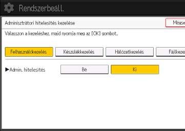 Nyomja meg a [ Köv.] gombot. 5. Nyomja meg az [Admisztrátori hitelesítés kezelése] gombot. 6.