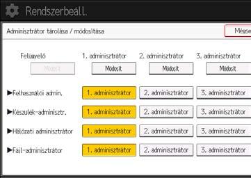 1. Kezdeti lépések 6. Annak az adminisztrátornak a sorában, akinek a jogosultságát meg kívánja adni, nyomja meg az [1. adminisztrátor], [2. adminisztrátor], [3. adminisztrátor] vagy [4.