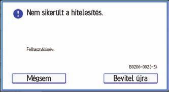 Ha hibakód jelenik meg Ha hibakód jelenik meg Amikor nem sikerül a hitelesítés, akkor egy hibakóddal "Sikertelen hitelesítés." üzenet jelenik meg.