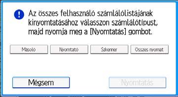 3. Készülékhasználat korlátozása 3. Nyomja meg az [Adminisztrátori eszk.] gombot. 4. Nyomja meg a [Számláló megj./törlés/nyomtatás felhasználónként] gombot. 5. Nyomja meg a [Felhaszn. nyomt. menny.