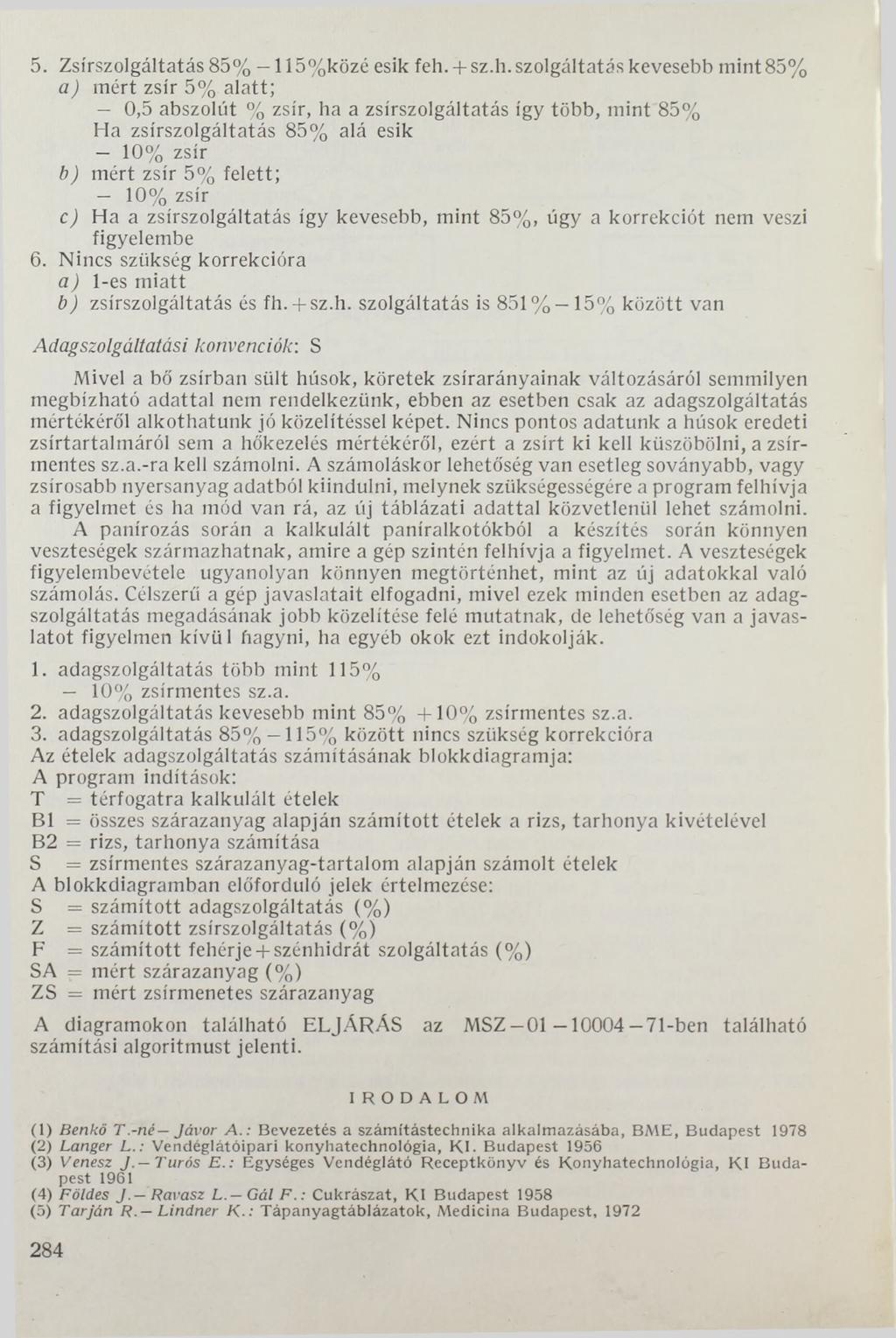 5. Zsírszolgáltatás 85% 115%közé esik feh.