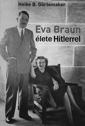 GÖRTEMAKER EVA BRAUN ÉLETE HITLERREL ISBN 978-963-9996-20-5 A történész szerző a sokak által csak jelentéktelen figuraként kezelt ártatlan szőkeség szerepét helyezi új megvilágításba: Az emberek