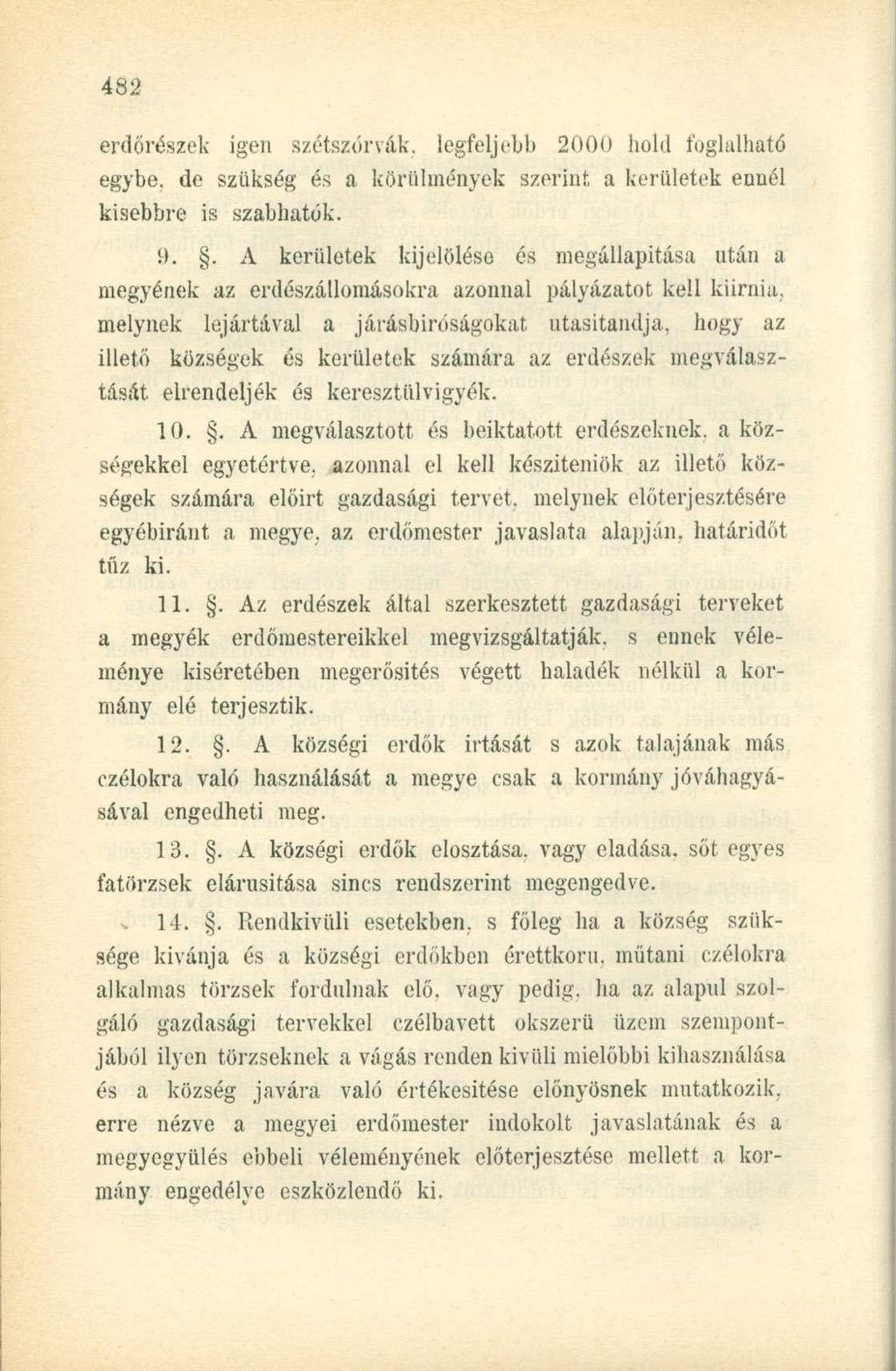 erdőrészek igen szétszőrvák, legfeljebb 2000 hold foglalható egybe, de szükség és a körülmények szerint a kerületek ennél kisebbre is szabhatók. i).