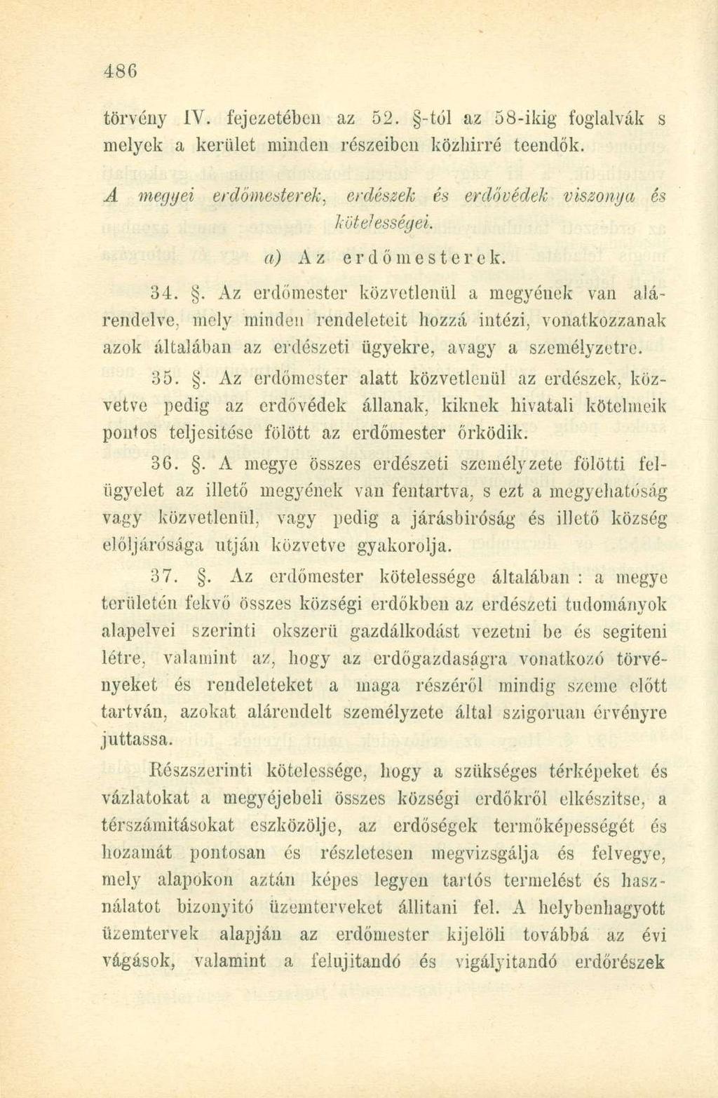 törvény IV. fejezetében az 52. -tói az 58-ikig foglalvák s melyek a kerület minden részeiben közhírré teendők.