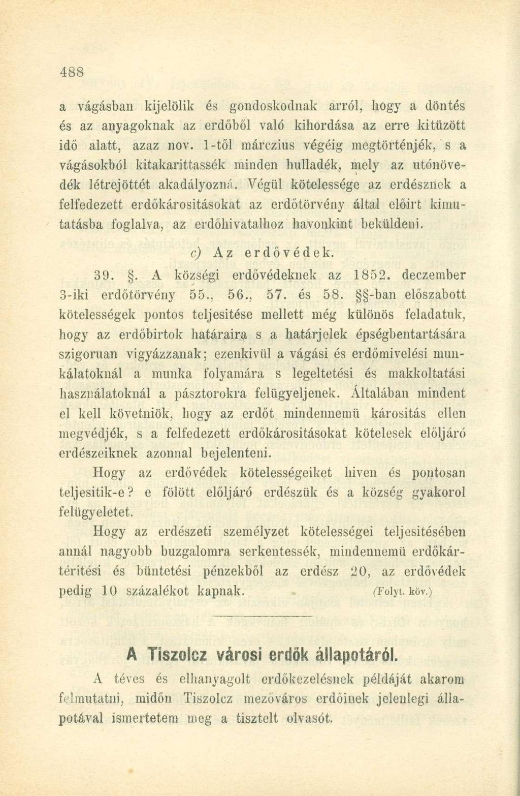 a vágásban kijelölik és gondoskodnak arról, hogy a döntés és az anyagoknak az erdőből való kihordása az erre kitűzött idő alatt, azaz nov.