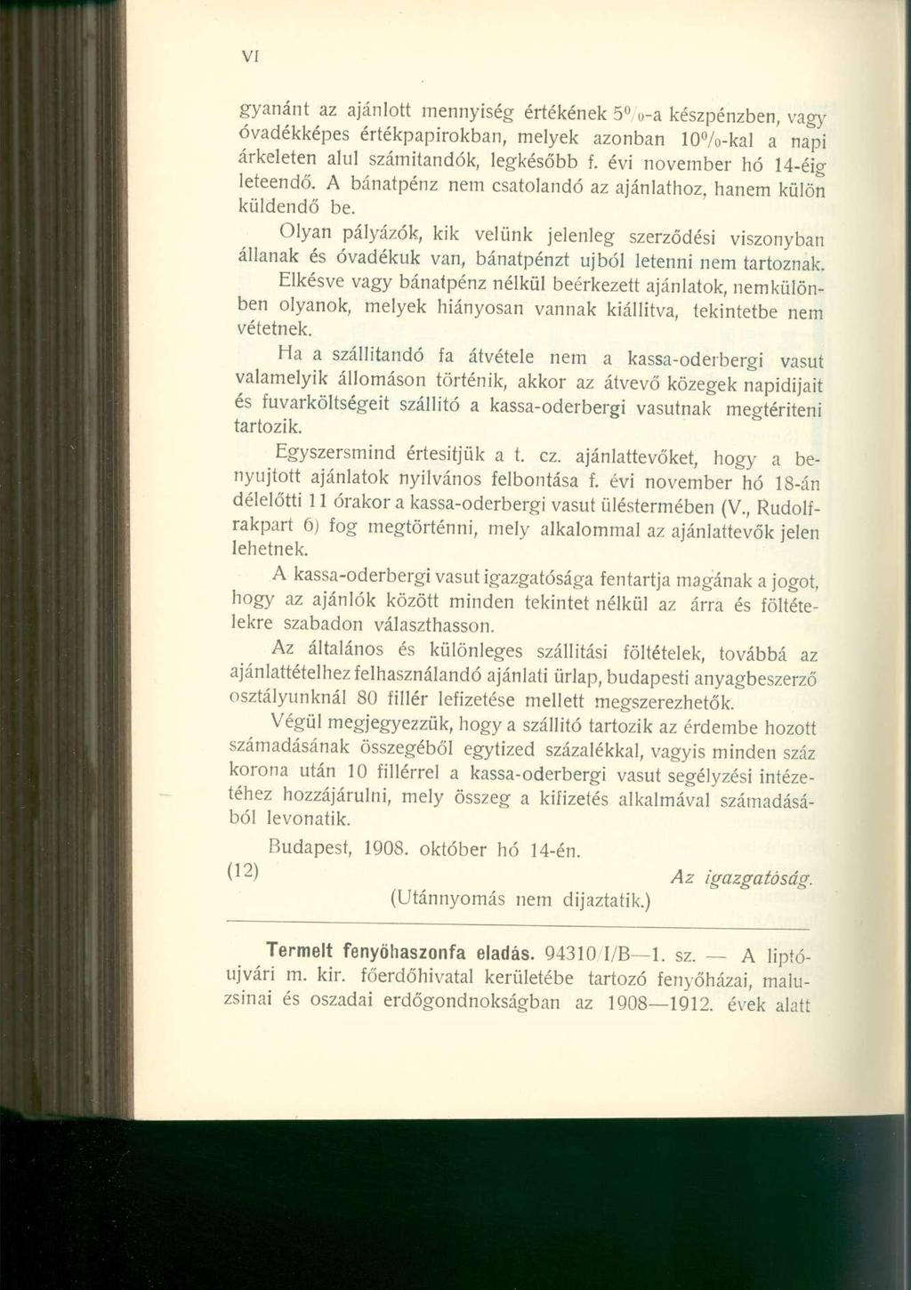 gyanánt az ajánlott mennyiség értékének 5 o-a készpénzben, vagy óvadékképes értékpapírokban, melyek azonban 10%-kal a napi árkeleten alul számitandók, legkésőbb f. évi november hó 14-éig leteendő.