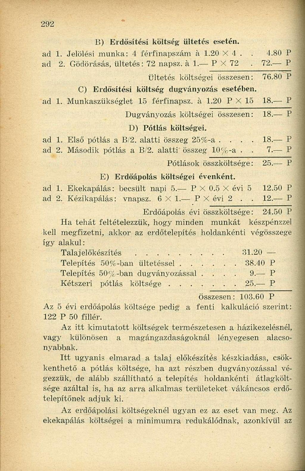 B) Erdősítési költség ültetés esetén. ad 1. Jelölési munka: 4 férfinapszám á 1.20 X 4.. 4.80 P ad 2. Gödörásás, ültetés: 72 