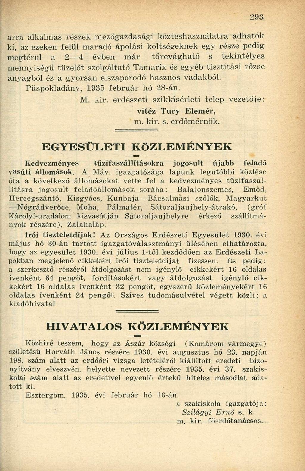 arra alkalmas részek mezőgazdasági közteshasználatra adhatók ki, az ezeken felül maradó ápolási költségeknek egy része pedig megtérül a 2 4 évben már tőrevágható s tekintélyes mennyiségű tüzelőt