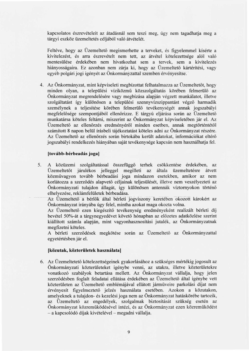 kapcsolatos észrevételeit az átadásnál sem teszi meg, úgy nem tagadhatja meg a tárgyi eszköz üzemeltetés céljából való átvételét.