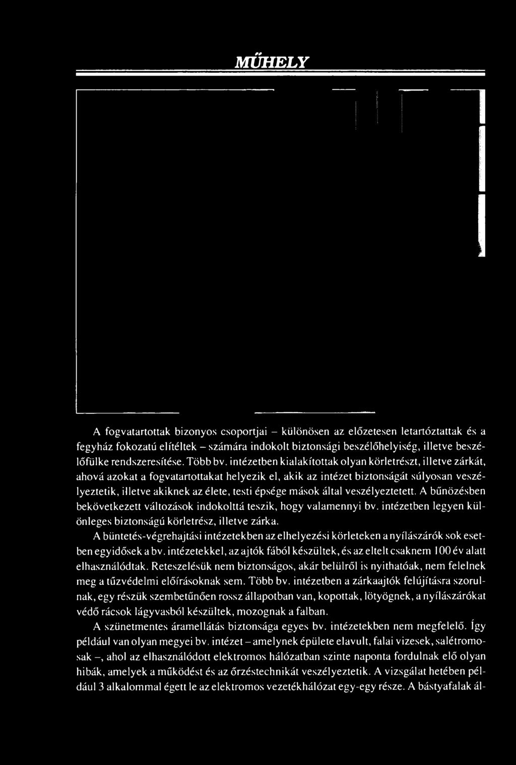 A bűnözésben bekövetkezett változások indokolttá teszik, hogy valamennyi bv. intézetben legyen különleges biztonságú körletrész, illetve zárka.