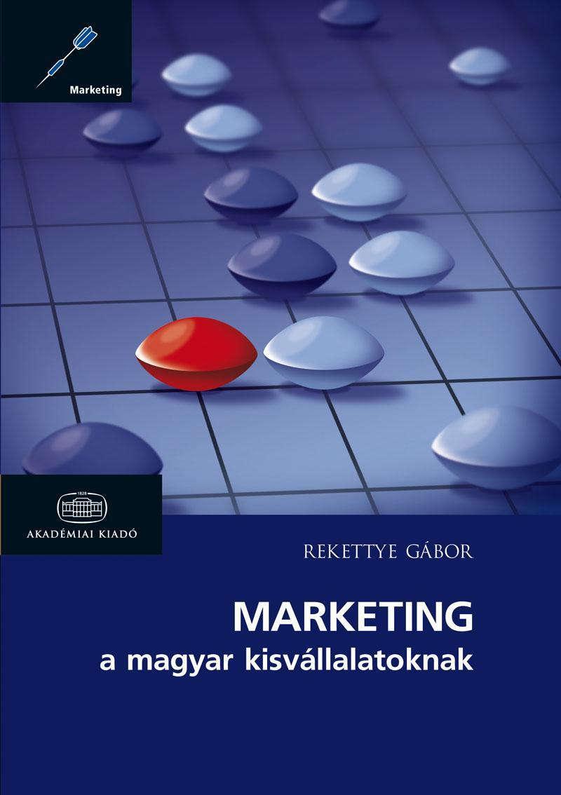 2012 Marketing a magyar kisvállalatoknak Oldalszám: 290 ISBN: 978 963 059 246 8 Kiadó: Akadémiai Kiadó, Budapest Közreműködők: