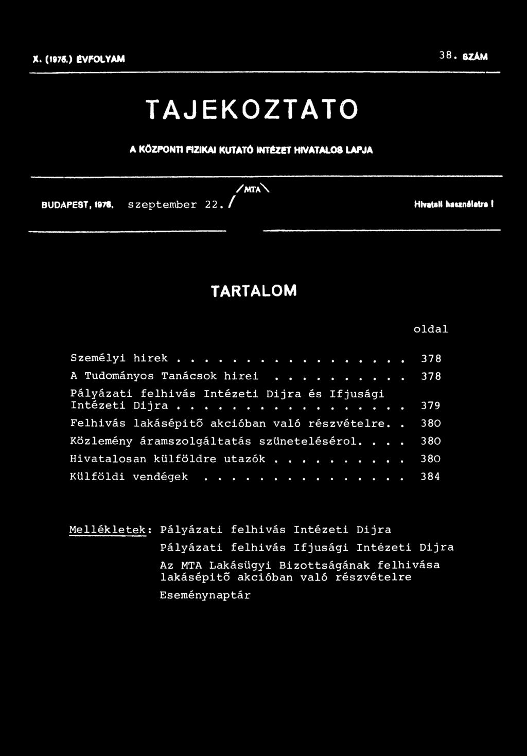 .. 379 Felhivás lakásépitő akcióban való részvételre.. 380 Közlemény áramszolgáltatás szüneteléséről.... 380 Hivatalosan külföldre utazók.