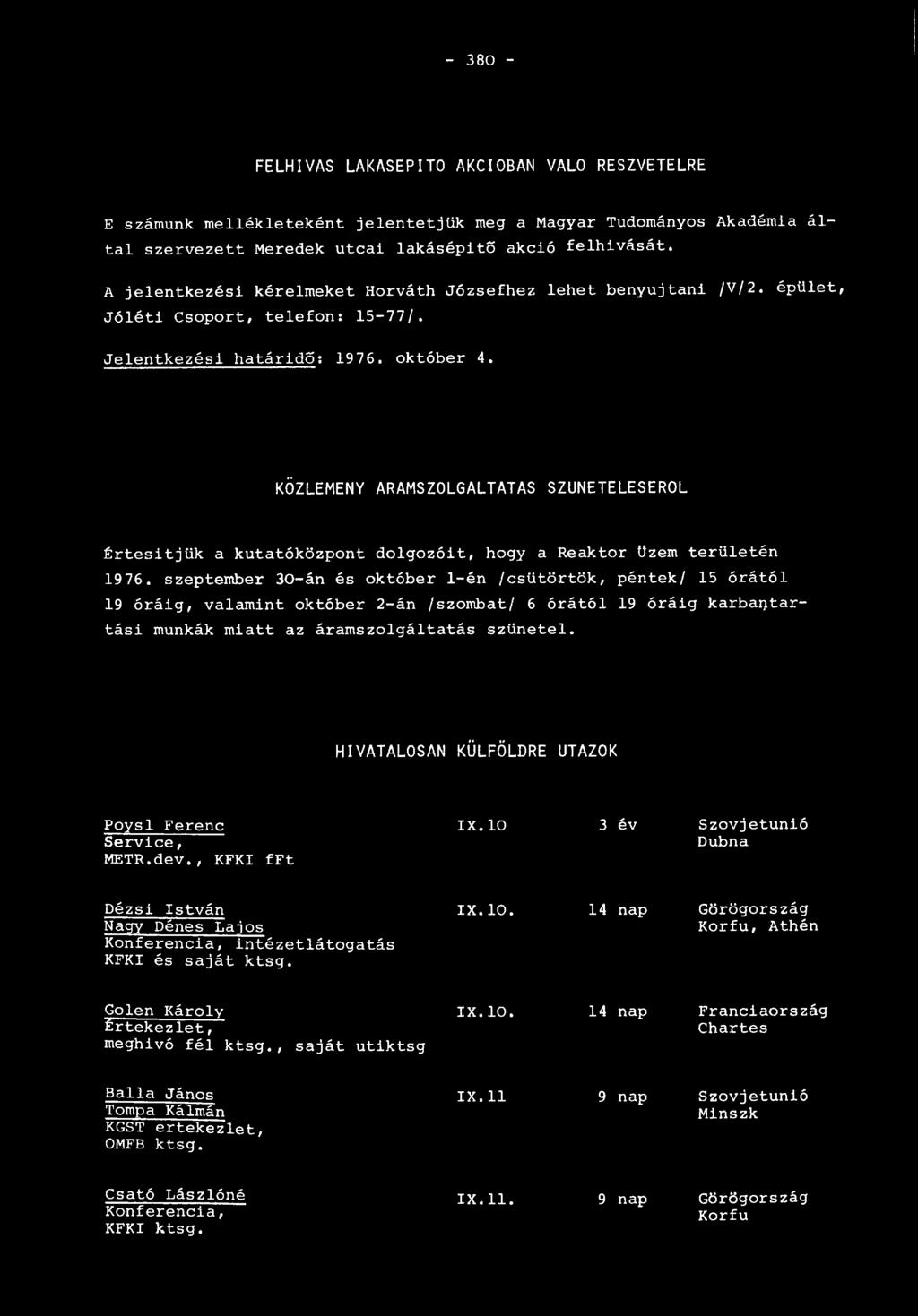 KÖZLEMENY ARAMSZOLGALTATAS SZUNETELESEROL Értesítjük a kutatóközpont dolgozóit, hogy a Reaktor üzem területén 1976.