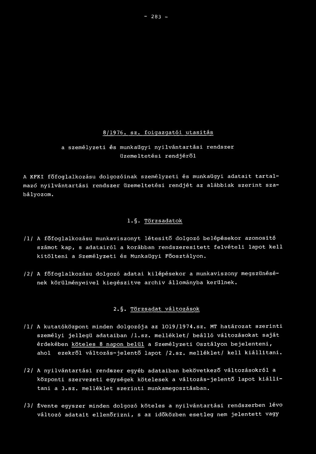 üzemeltetési rendjét az alábbiak szerint szabályozom. 1.