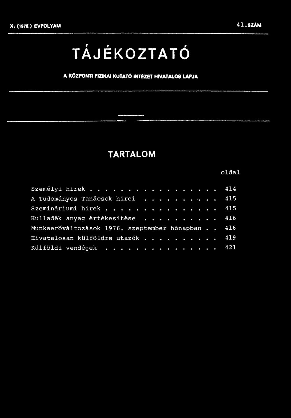 Személyi hirek........ 414 A Tudományos Tanácsok hirei...... 415 Szemináriumi hirek.