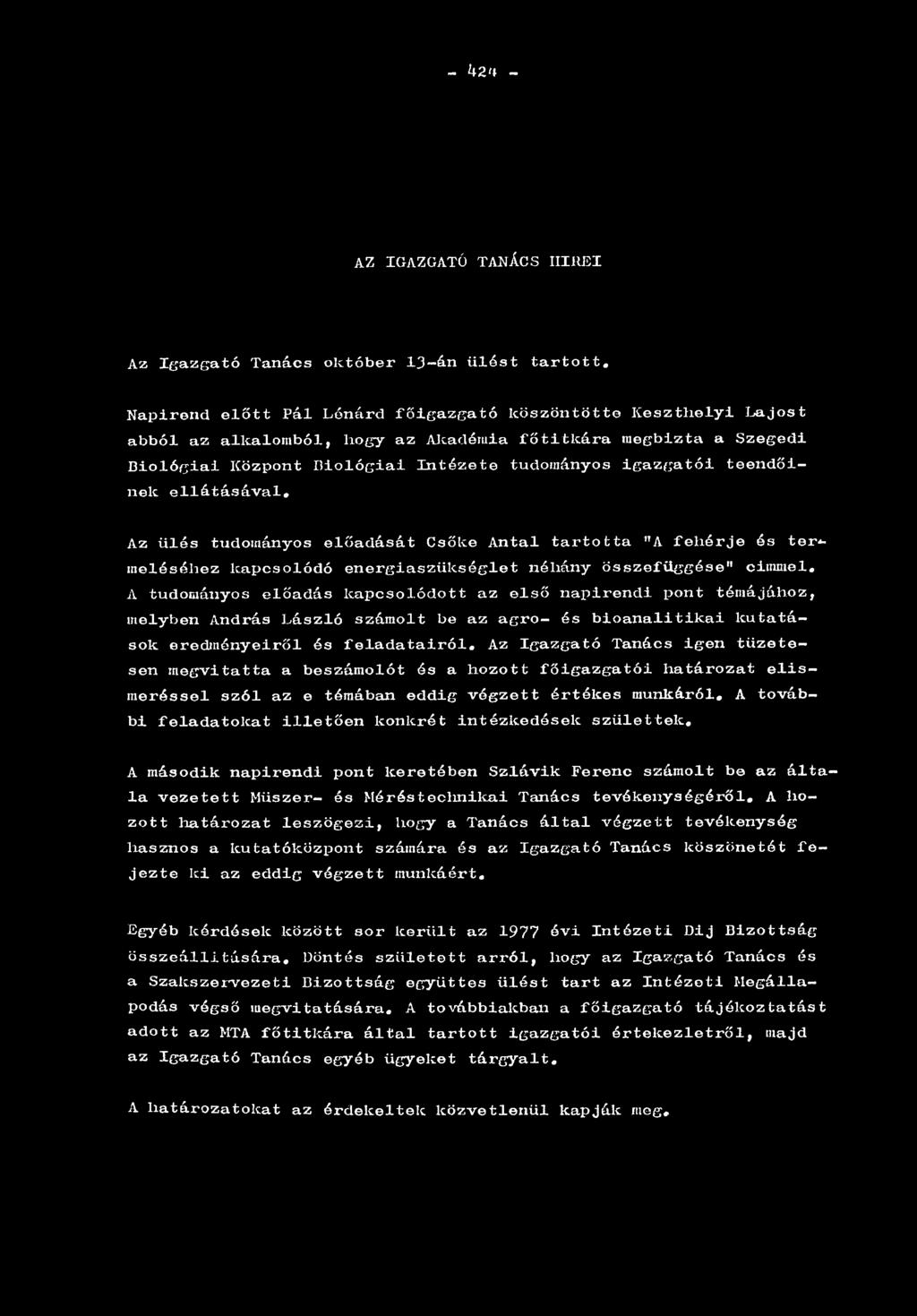 teendőinek ellátásával. Az ülés tiidományos előadását Csőke Antal tartotta "A feliérje és tér*- meléséhez kapcsolódó energiaszükséglet néhány összefüggése" cimmel.