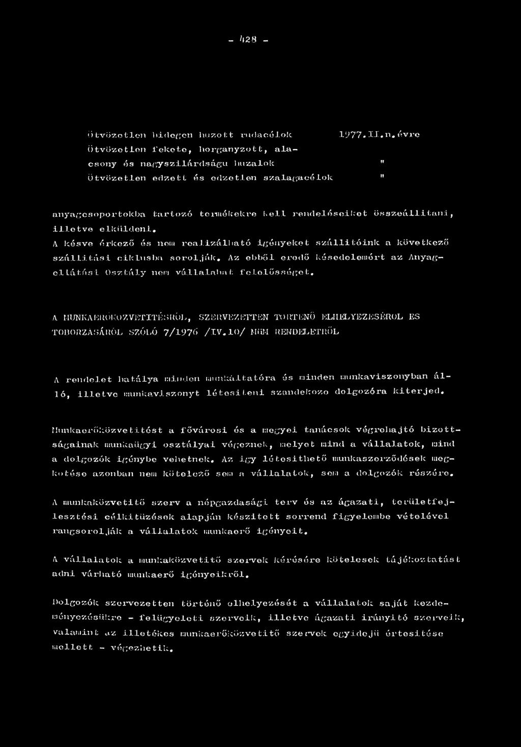összeállítani, illetve elküldeni. A késve érkező ás nem realizálható igényeket szállítóink a következő szállítási ciklusba sorolják.
