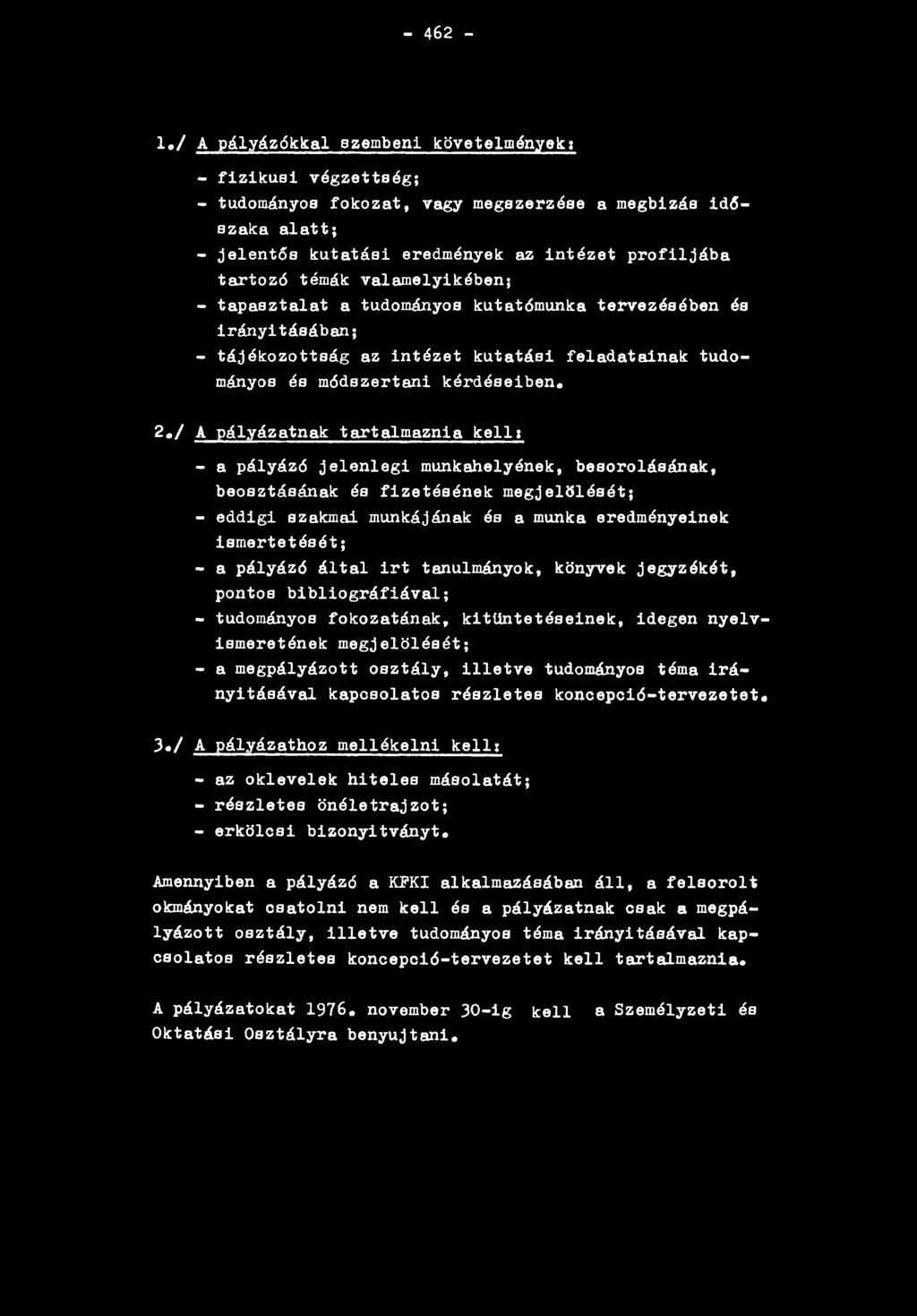 t ő s k u t a t á s i eredm ények az i n t é z e t p r o f i l j á b a t a r t o z ó témák v a la m e ly ik é b e n ; - t a p a s z t a l a t a tudom ányos kutatóm unka t e r v e z é s é b e n és ir