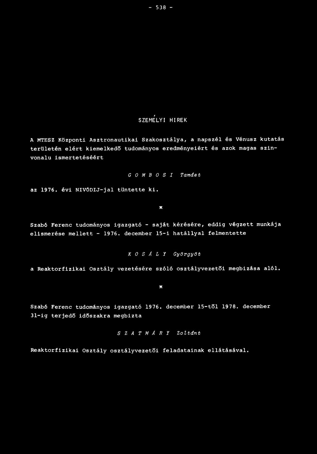 x Szabó Ferenc tudományos igazgató - saját kérésére, eddig végzett munkája elismerése mellett - 1976.