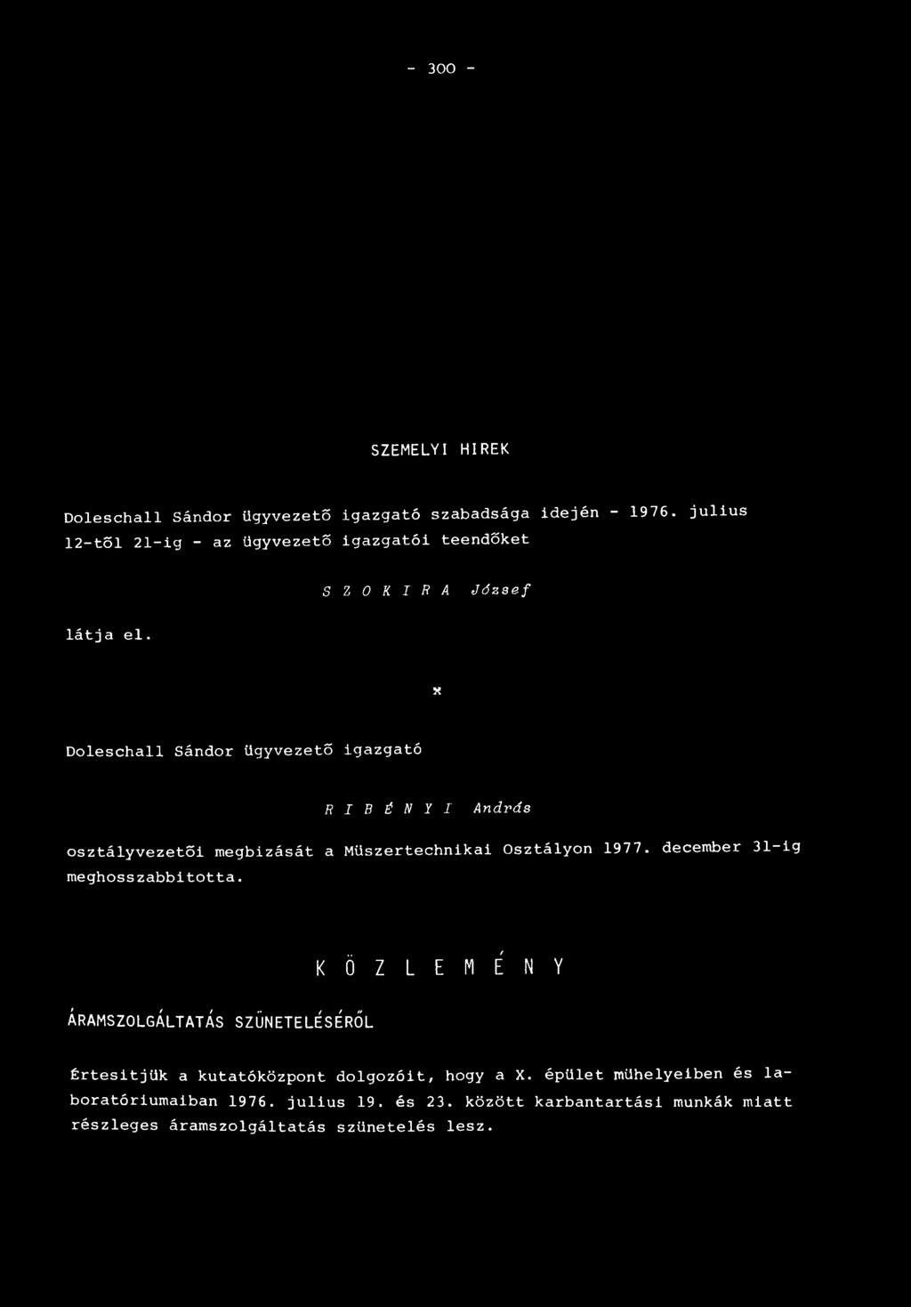 x Doleschall Sándor ügyvezető igazgató R I B É N Y I András osztályvezetői megbízását a Műszertechnikai Osztályon 1977.