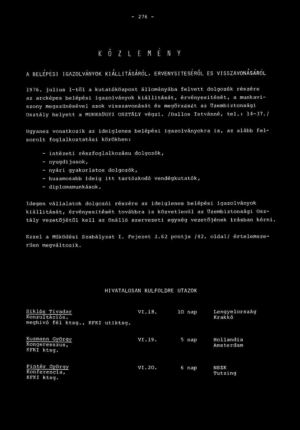 Üzembiztonsági Osztály helyett a MUNKAÜGYI OSZTÁLY végzi. /Dallos Istvánná, tel.: 14-37.