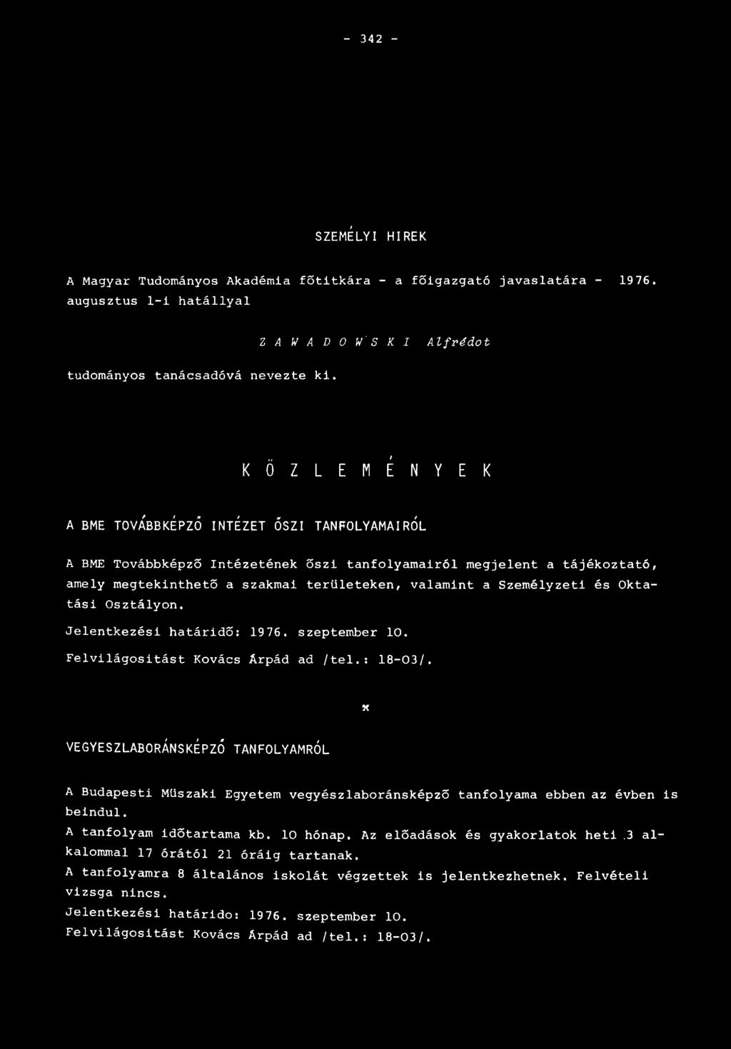 Személyzeti és Oktatási Osztályon. Jelentkezési határidő: 1976. szeptember 10. Felvilágosítást Kovács Árpád ad /tel.: 18-03/.
