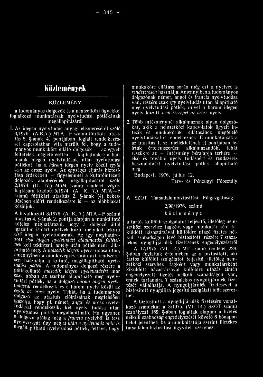 pontjában foglalt rendelkezéssel kapcsolatban vita merült fel, hogy a tudományos munkakört ellátó dolgozók az egyéb feltételek megléte esetén kaphatnak-e a harmadik idegen nyelvtudásuk után