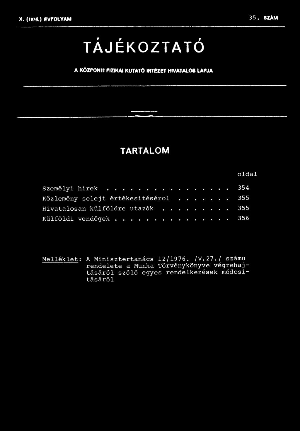 hirek... 354 Közlemény selejt értékesítéséről... 355 Hivatalosan külföldre utazók.