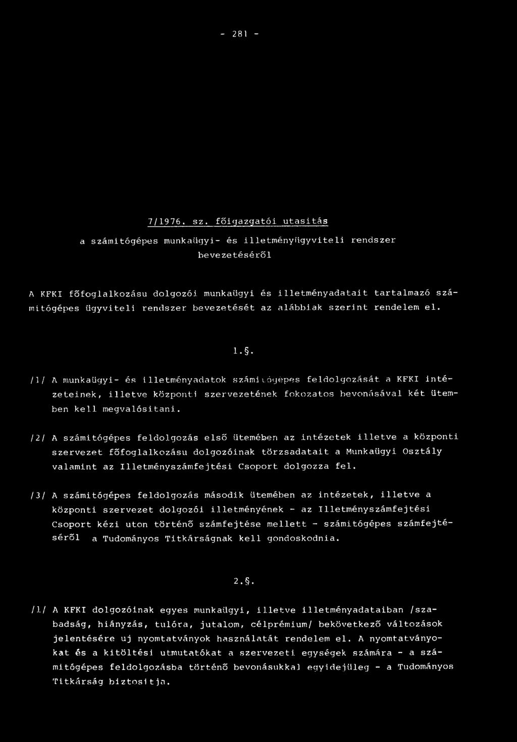 alábbiak szerint rendelem el. l.. /]/ A munkaügyi- és illetményadatok számii.