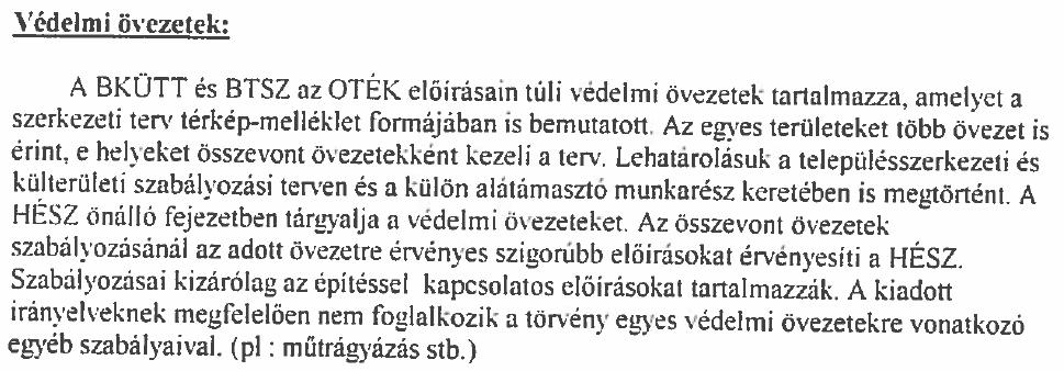 A Külterület Szabályozási Terv nem ábrázolja a TSZT védelmi tervlapján jelölt védett területeket, de a leírás az alábbiak szerint részletezi a védelmi övezeteket: A TSZT alapján a gyorsút által