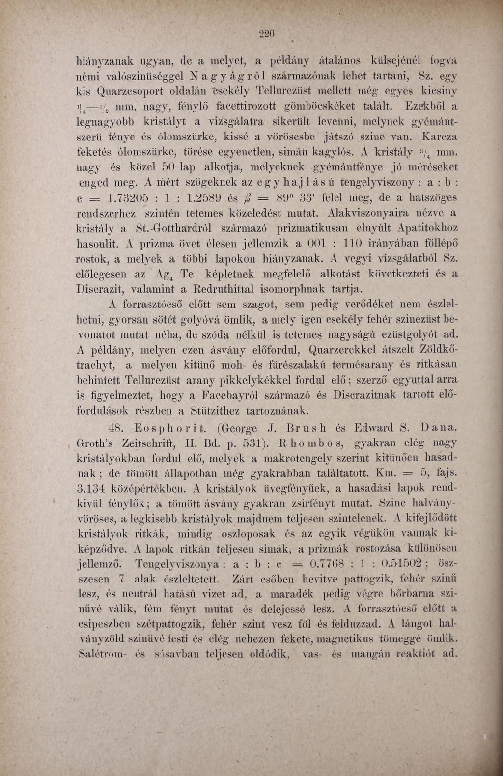 220 hiányzanak ugyan, de a melyet, a példány átalános külsejénél fogva némi valószínűséggel Nagyágról származónak lehet tartani, Sz.