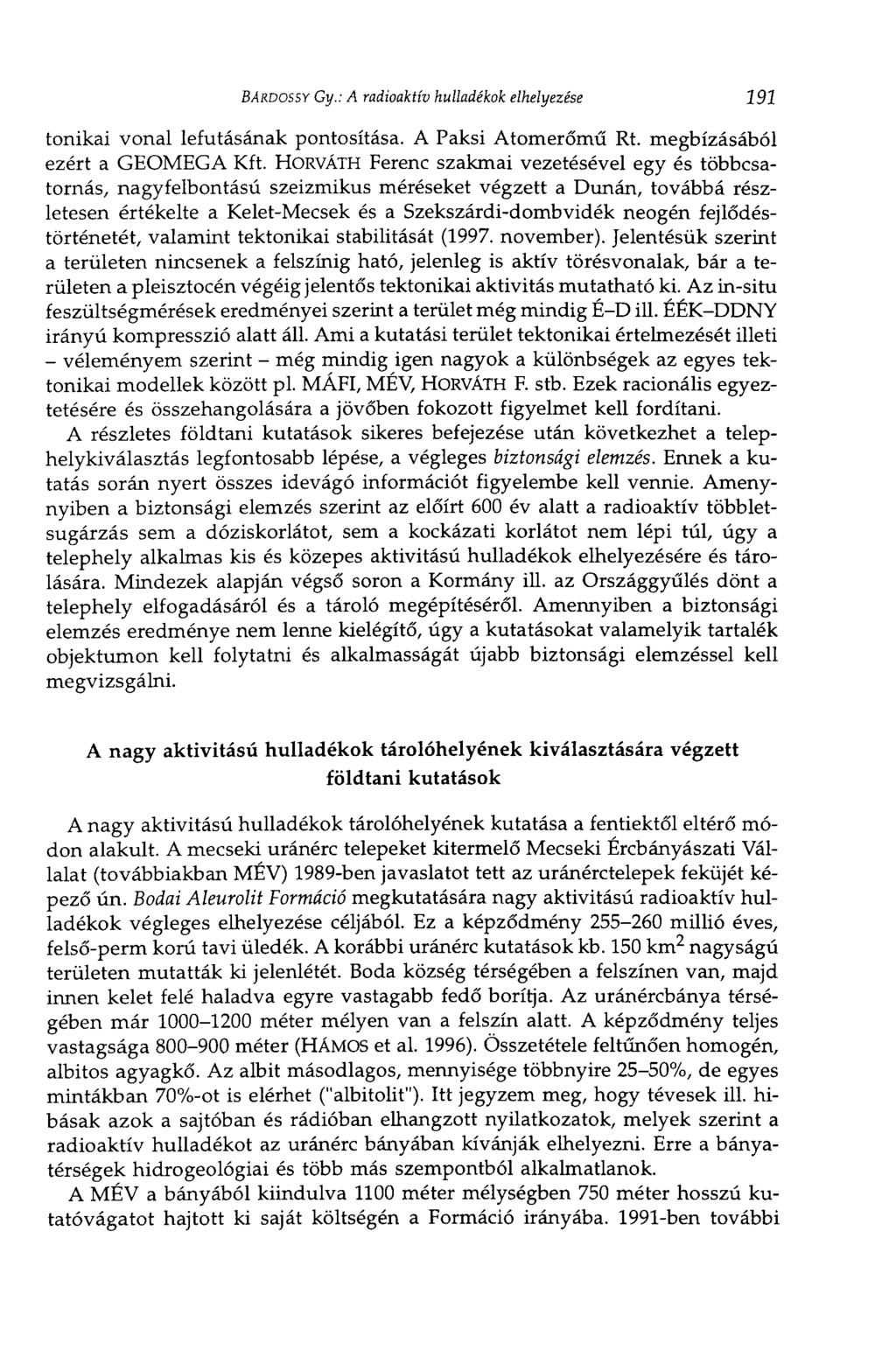 BARDOSSY Gy.: A radioaktív hulladékok elhelyezése 191 tonikai vonal lefutásának pontosítása. A Paksi Atomerőmű Rt. megbízásából ezért a GEOMEGA Kft.