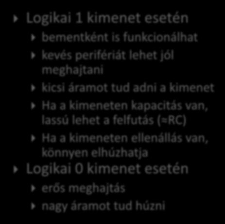 OPEN-DRAIN MÓD Logikai 1 kimenet esetén bementként is funkcionálhat kevés perifériát lehet jól meghajtani kicsi áramot tud adni a