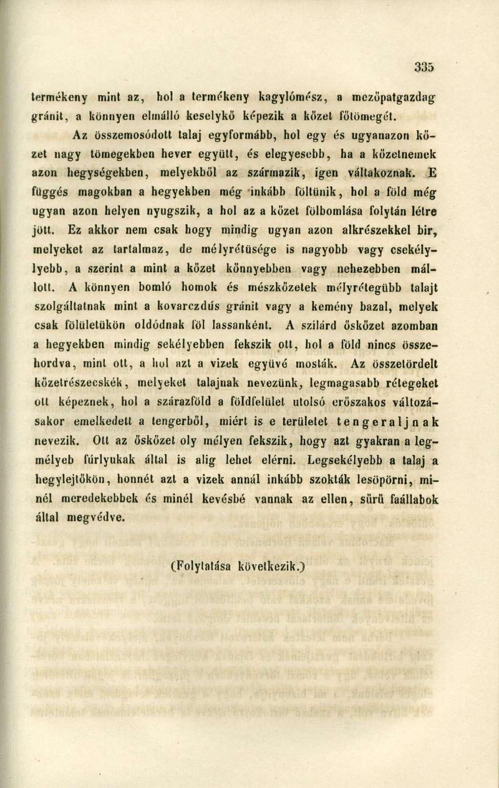termékeny mint az, hol a termékeny kagylómész, a mczöpatgazdag gránit, a könnyen elináiló keselykö képezik a közét fötömegét.