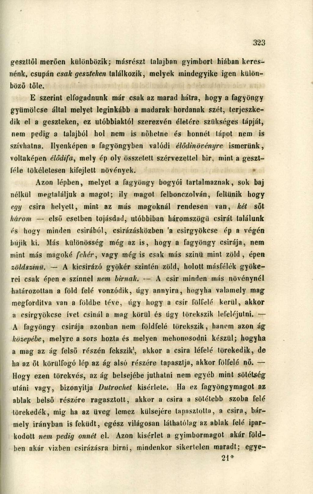 geszttől merően különbözik; másrészt talajbnn gyimbort hiában keresnénk, csupán csak geszteken találkozik, melyek mindegyike igen különböző tőle.