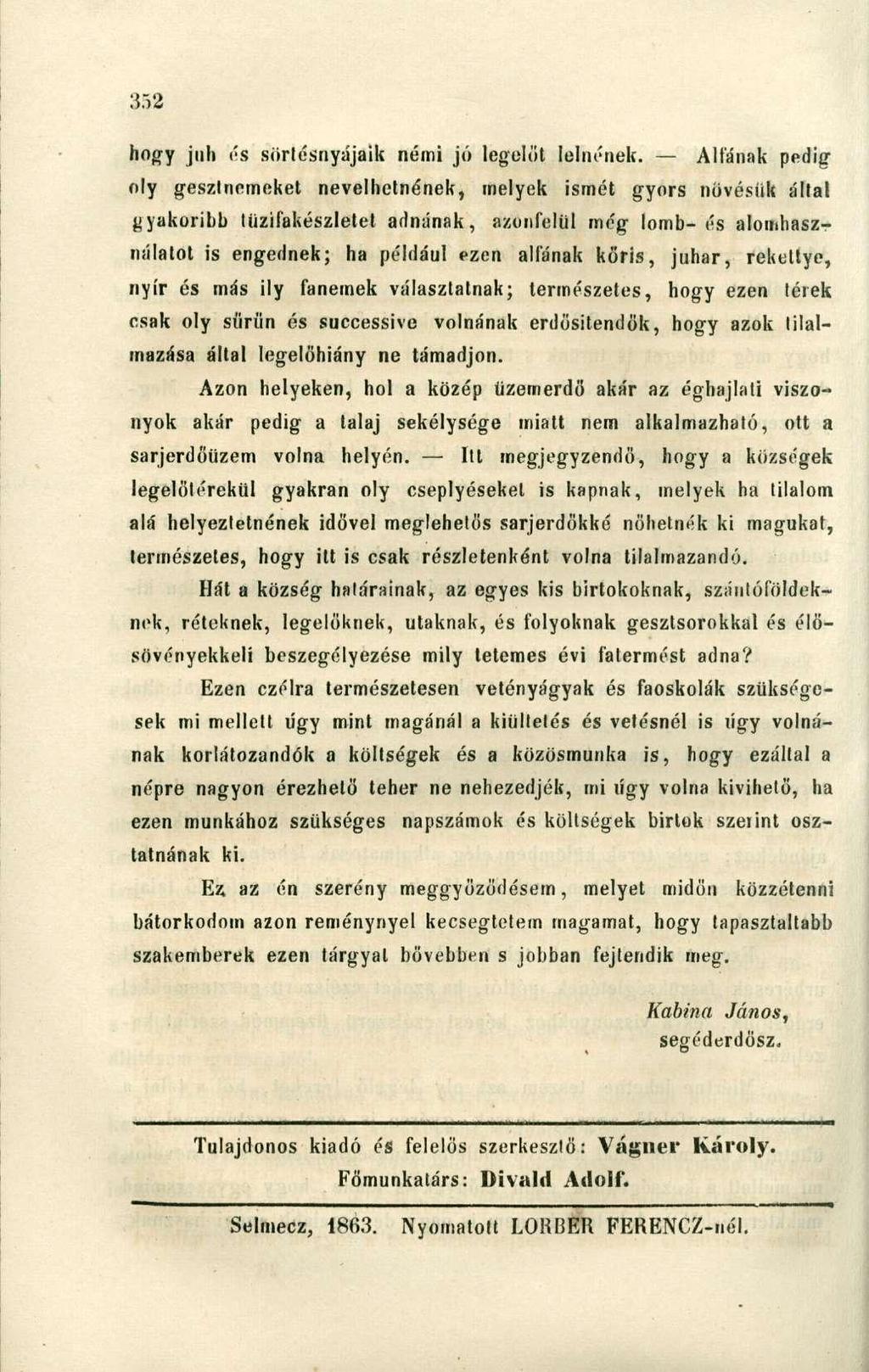 hogy juh és sörlésnyájaik némi jó legelőt lelnének.