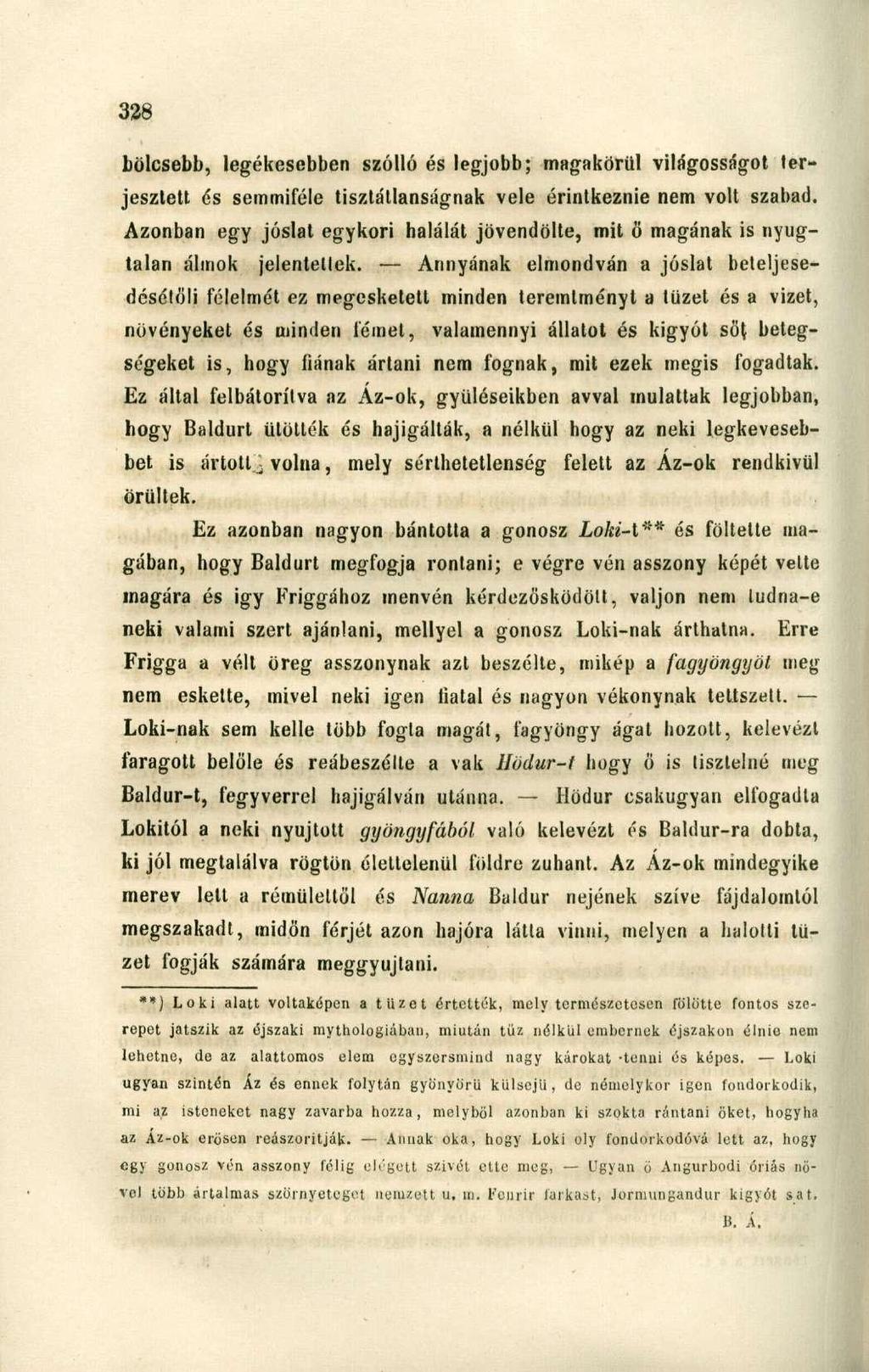 bölcsebb, legékesebben széllé és legjobb; magaköriil világosságot terjesztett és semmiféle tisztátlanságnak vele érintkeznie nem volt szabad.