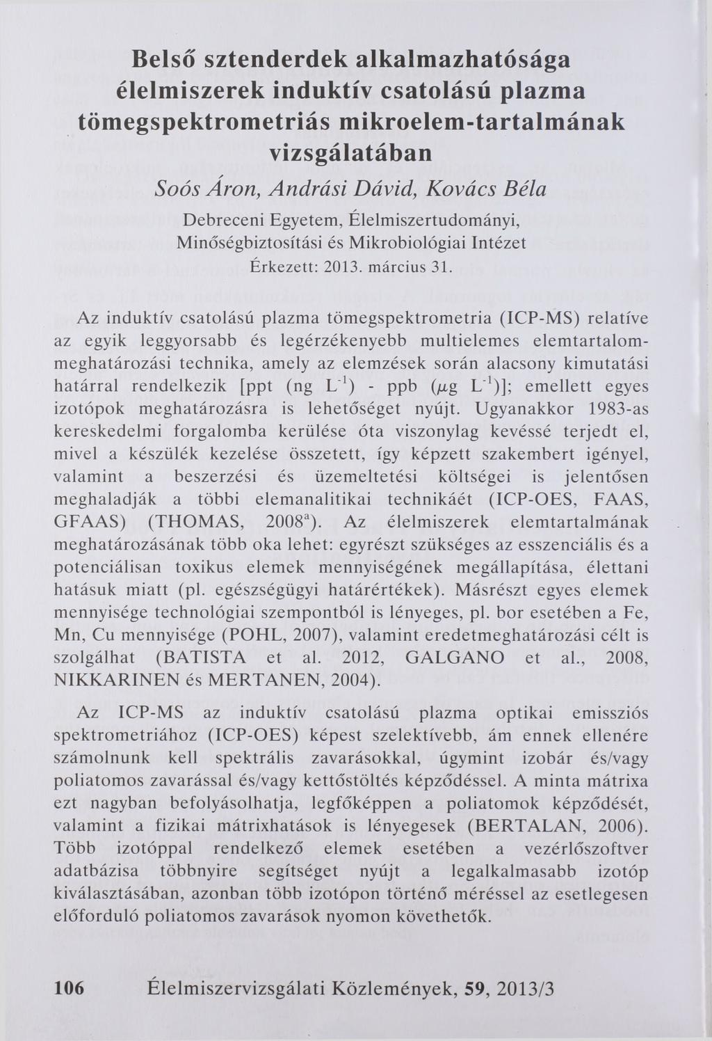 Belső sztenderdek alkalmazhatósága élelmiszerek induktív csatolású plazma tömegspektrometriás mikroelem-tartalmának vizsgálatában Soós Áron, Andrási Dávid, Kovács Béla Debreceni Egyetem,