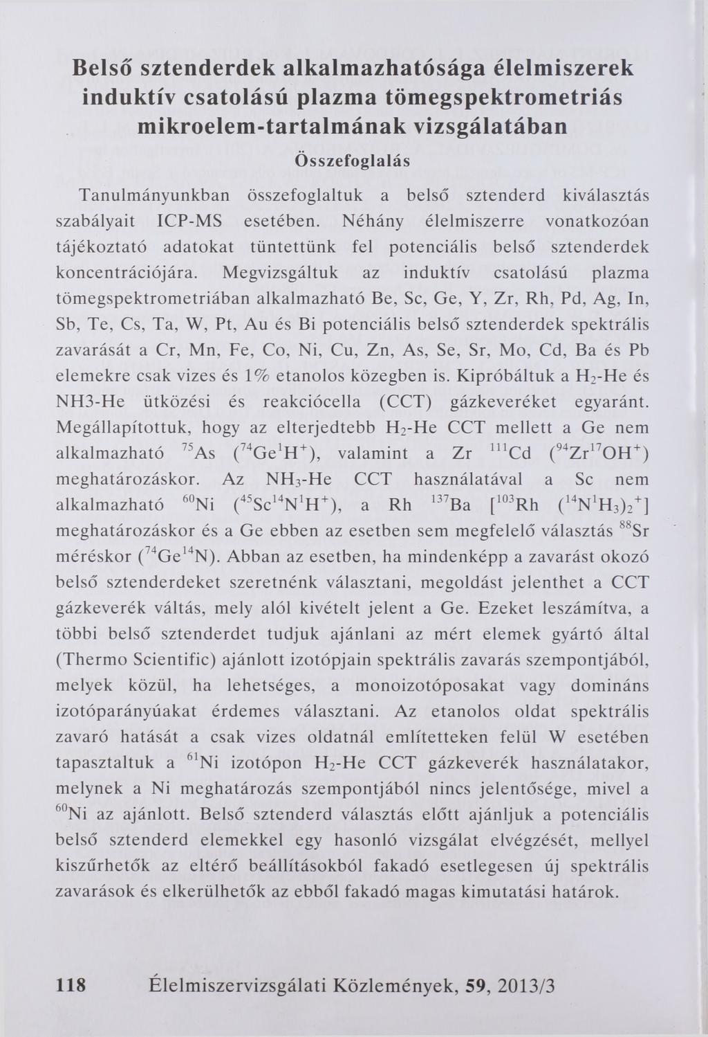 Belső sztenderdek alkalmazhatósága élelmiszerek induktív csatolású plazma tömegspektrometriás mikroelem-tartalmának vizsgálatában Ö sszefoglalás Tanulmányunkban összefoglaltuk a belső sztenderd