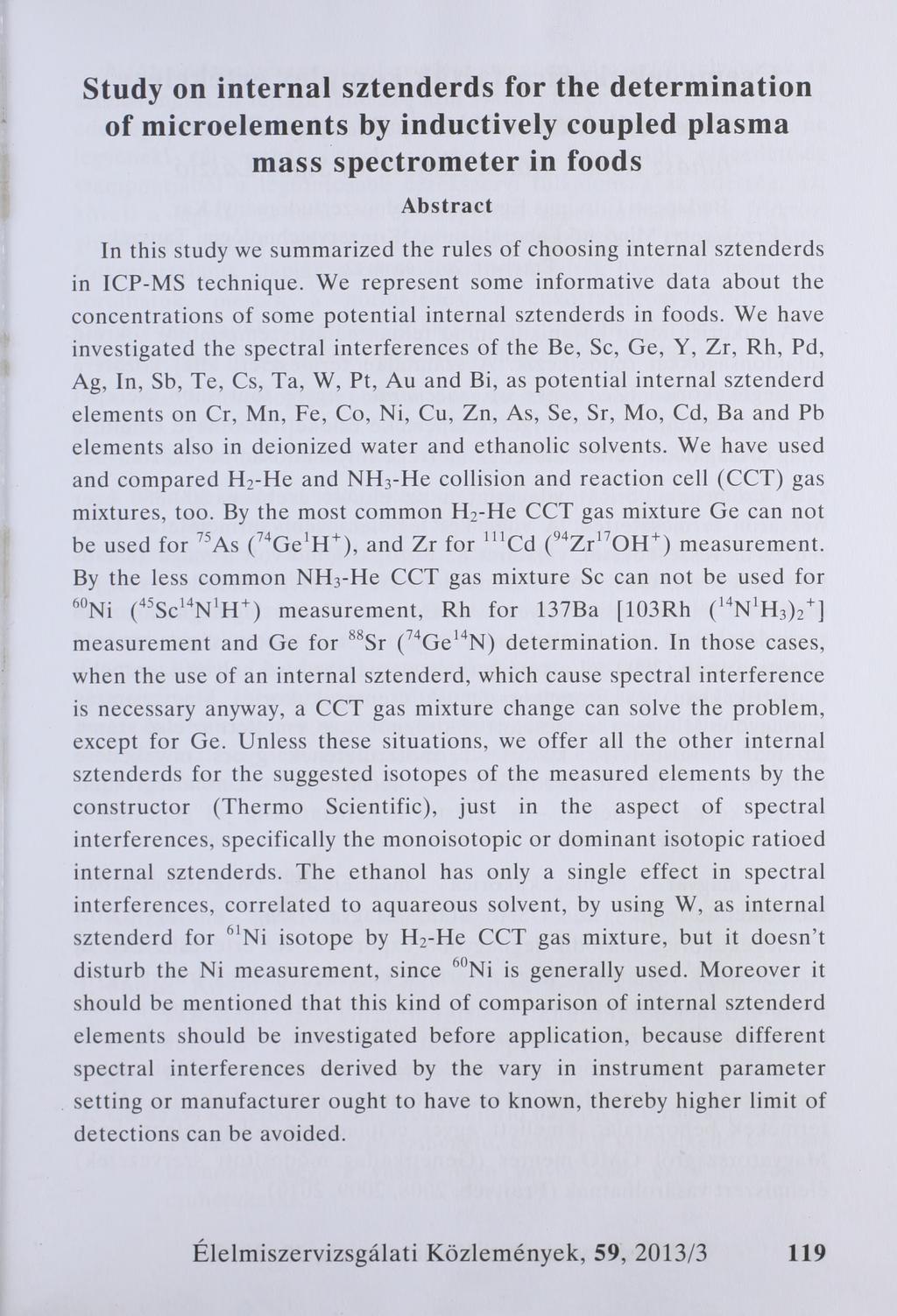 Study on internal sztenderds for the determination of microelements by inductively coupled plasma mass spectrometer in foods Abstract In this study we summarized the rules of choosing internal