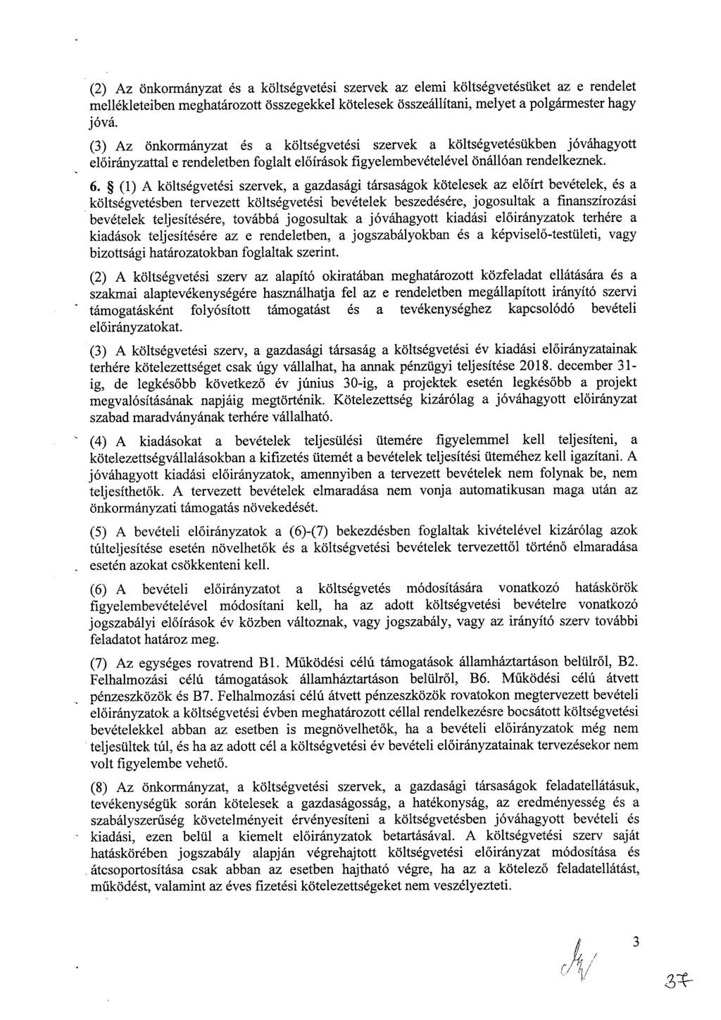 () Az Önkrmányzt é költégvté zrvk z lm költégvtéükt z rndlt mlléklbn mghtárztt Özgkkl kölk özállítn, mlyt lgármr hgy jóvá.