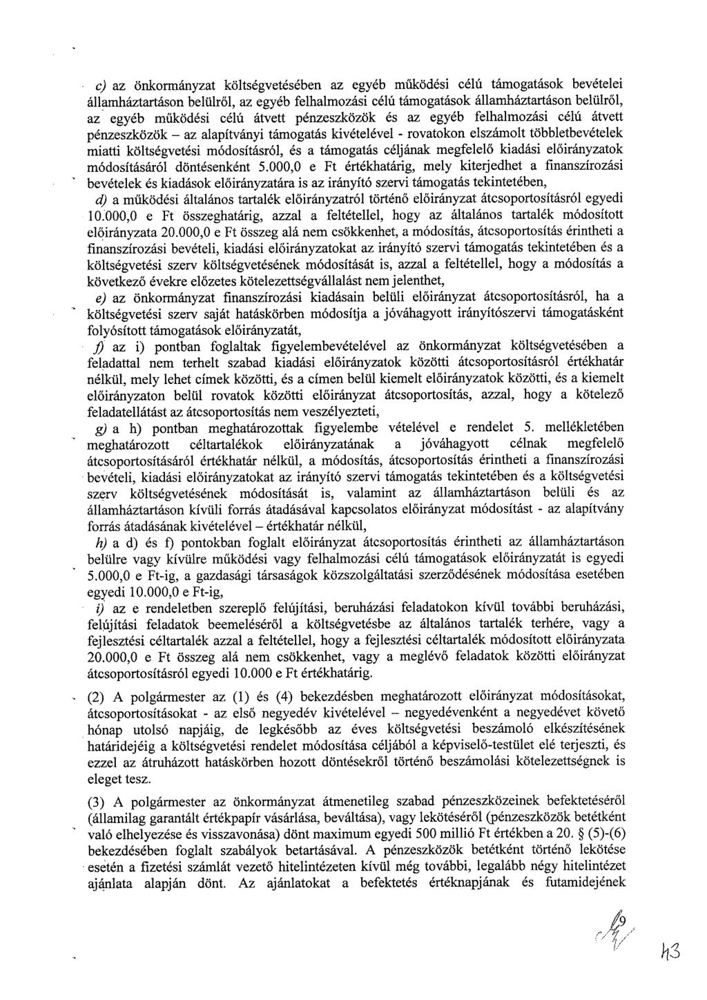 ) z önkrmányzt költégvtéébn z gyéb működé élú támgták bvél állmháztrtán blülről, z gyéb flhlmzá élú támgták állmháztrtán blülről, z gyéb működé élú átvtt énzzközök é z gyéb flhlmzá élú átvtt