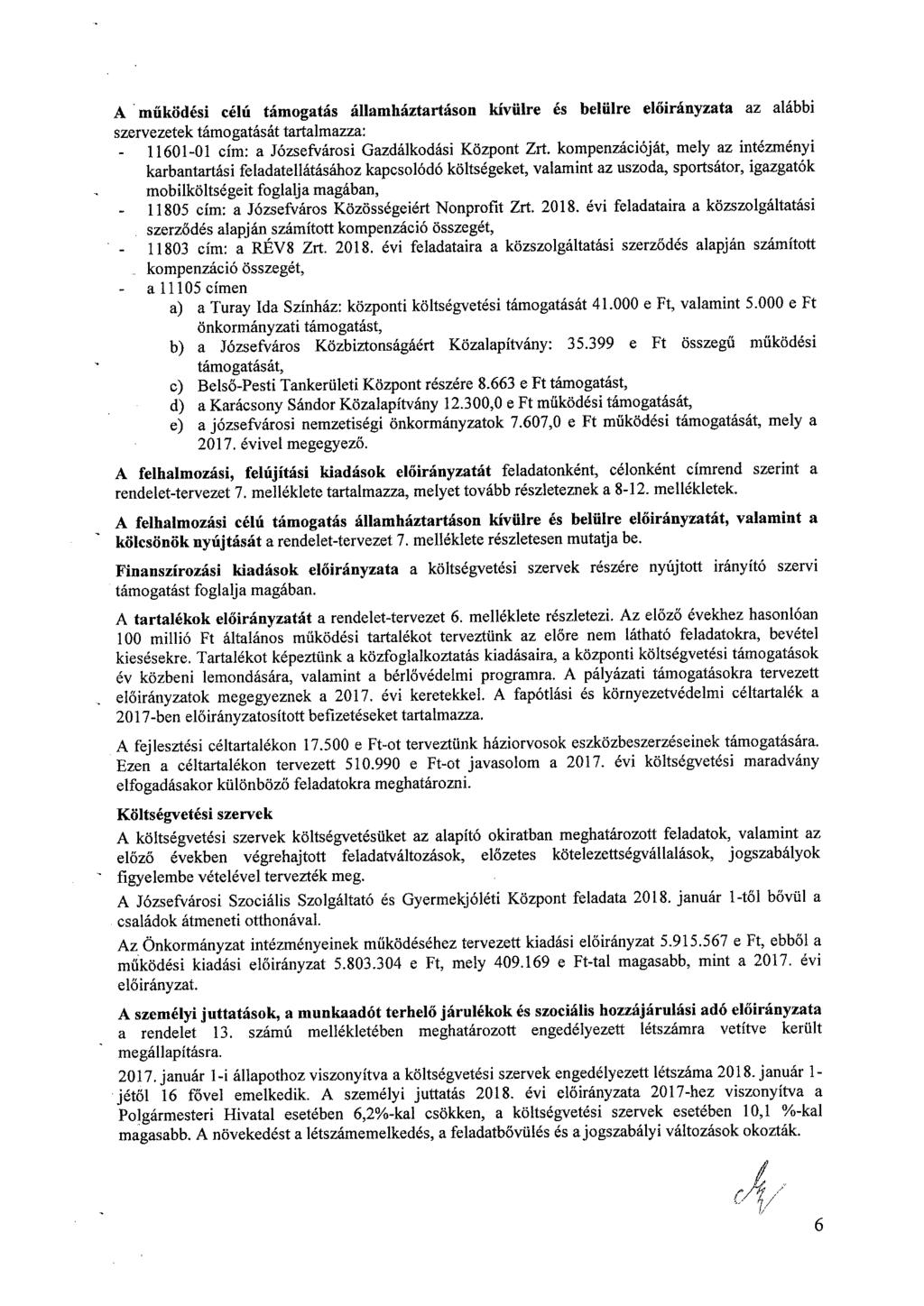 A működé élú támgtá állmháztrtán kívülr é blülr lőrányzt z lább zrvzk támgtáát trtlmzz: - 6- ím: Józfvár zdálkdá Köznt Zrt.