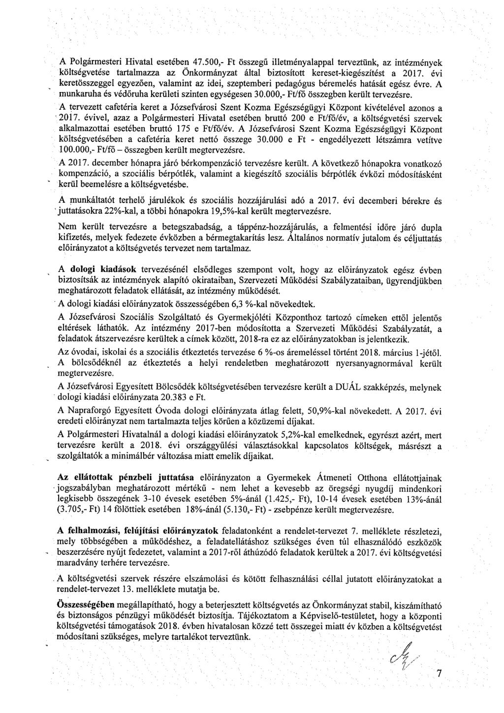 A Plgármr Hvtl tébn 47.5,- Ft özgű lltményll rvztünk, z ntézményk költégvté trtlmzz z Önkrmányzt áltl bztíttt krt-kgézítét 7. év krtözggl gyzőn, vlmnt z d, zmbr dgógu bérmlé htáát géz évr.