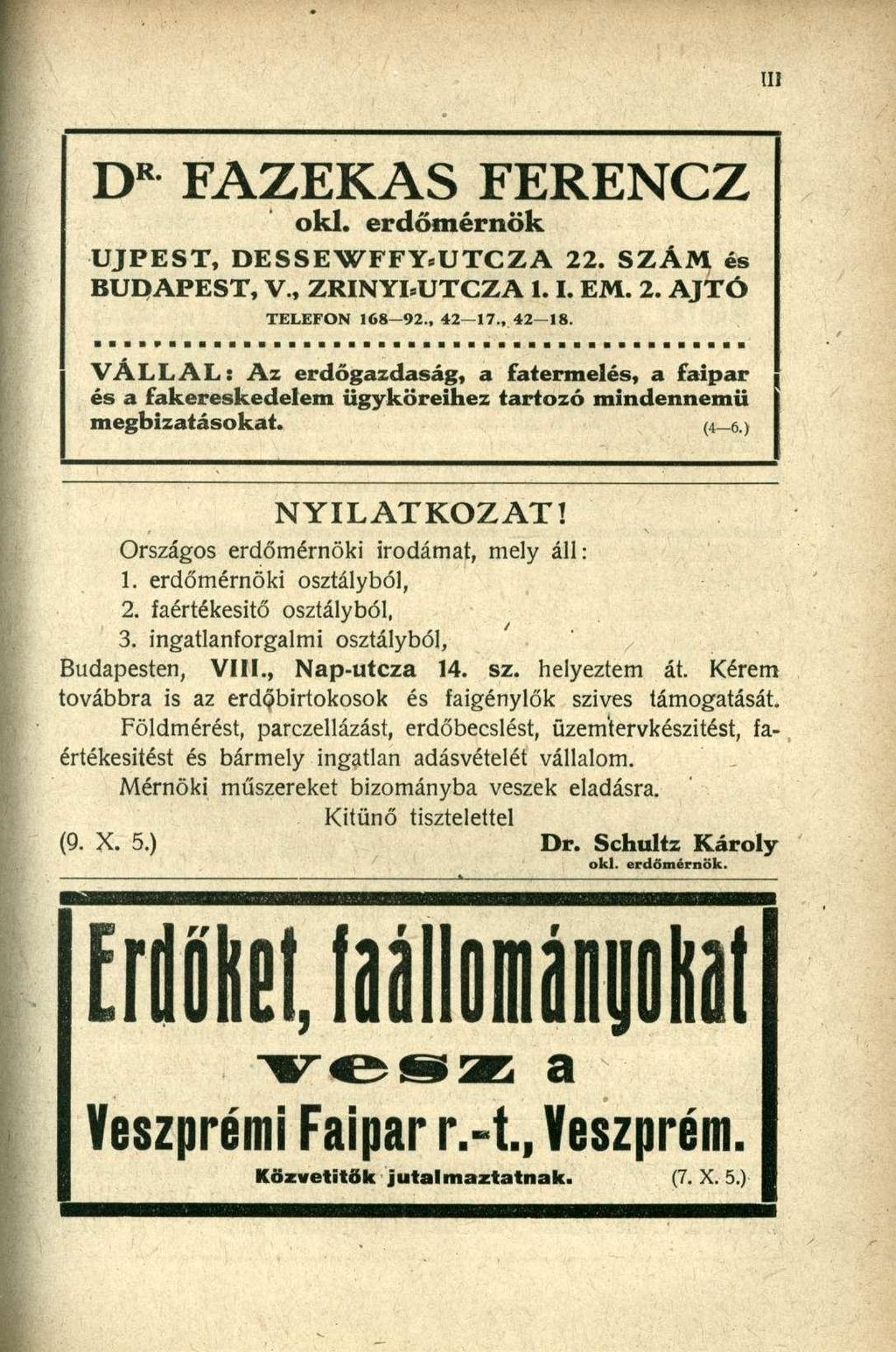 D R FAZEKAS FERENCZ oki. erdőmérnök ÚJPEST, DESSEWFFYsUTCZA 22. SZÁM és BUDAPEST, V., ZRINYMJTCZA 1.1. EM. 2. AJTÓ TELEFON 168-92., 42 17., 42 18.