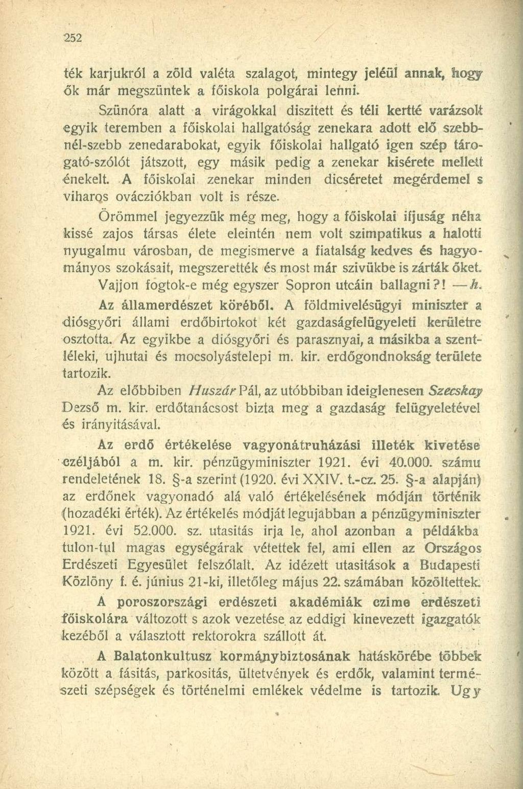 ték karjukról a zöld valéta szalagot, mintegy jeléül annak, hogy ők már megszűntek a főiskola polgárai lenni.