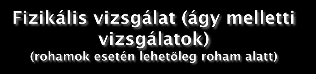 1. Dobhártya vizsgálata (általában negatív!!!) 2. Spontán nystagmus vizsgálata 3. Halmágyi féle fej-impulzus-teszt (HIT-head impulse test) 4. Skew-deviáció 5.