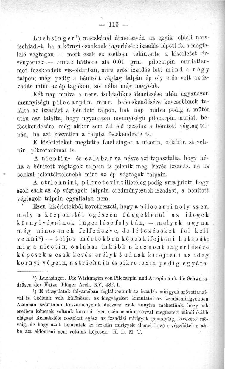 110 Luchsinger 1 ) macskánál átmetszvén az egyik oldali nervischiad.