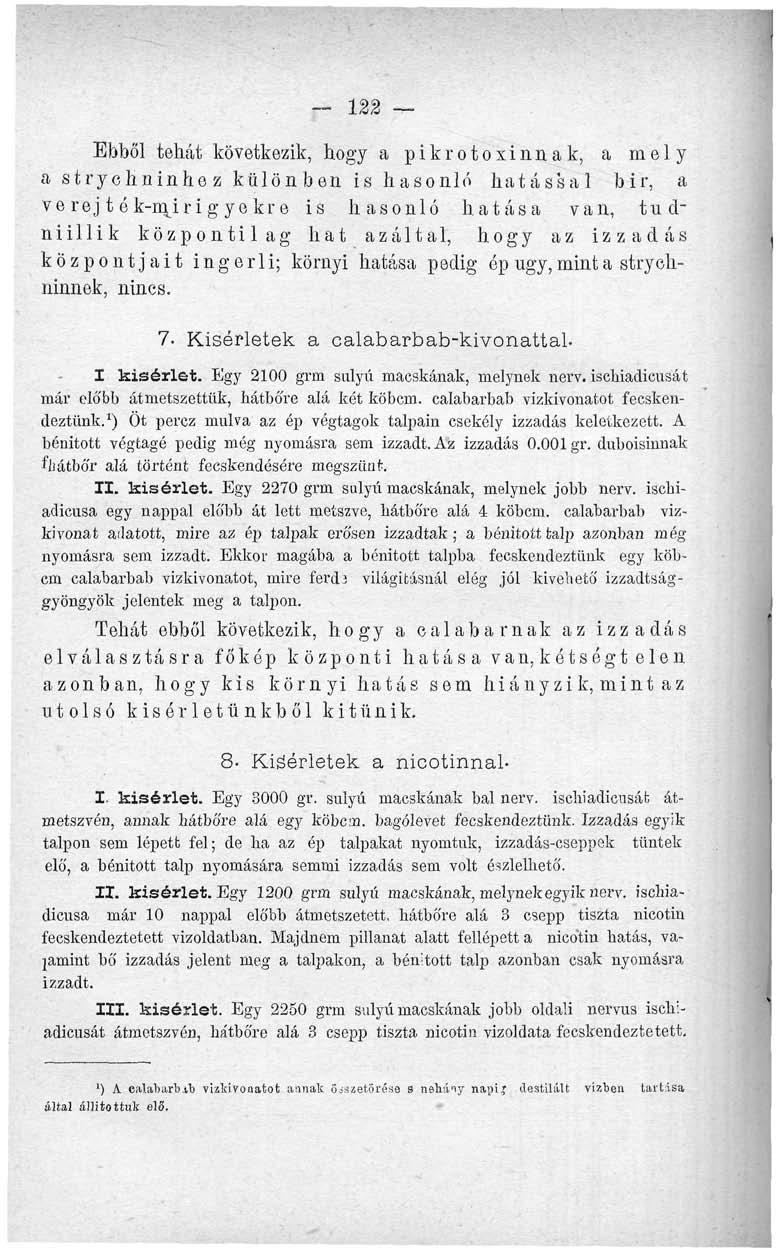 r- 122 Ebből tehát következik, hogy a p i k r o t o x i n n a k, a mely a strychninhez különben is hasonló hatással bir, a ve.